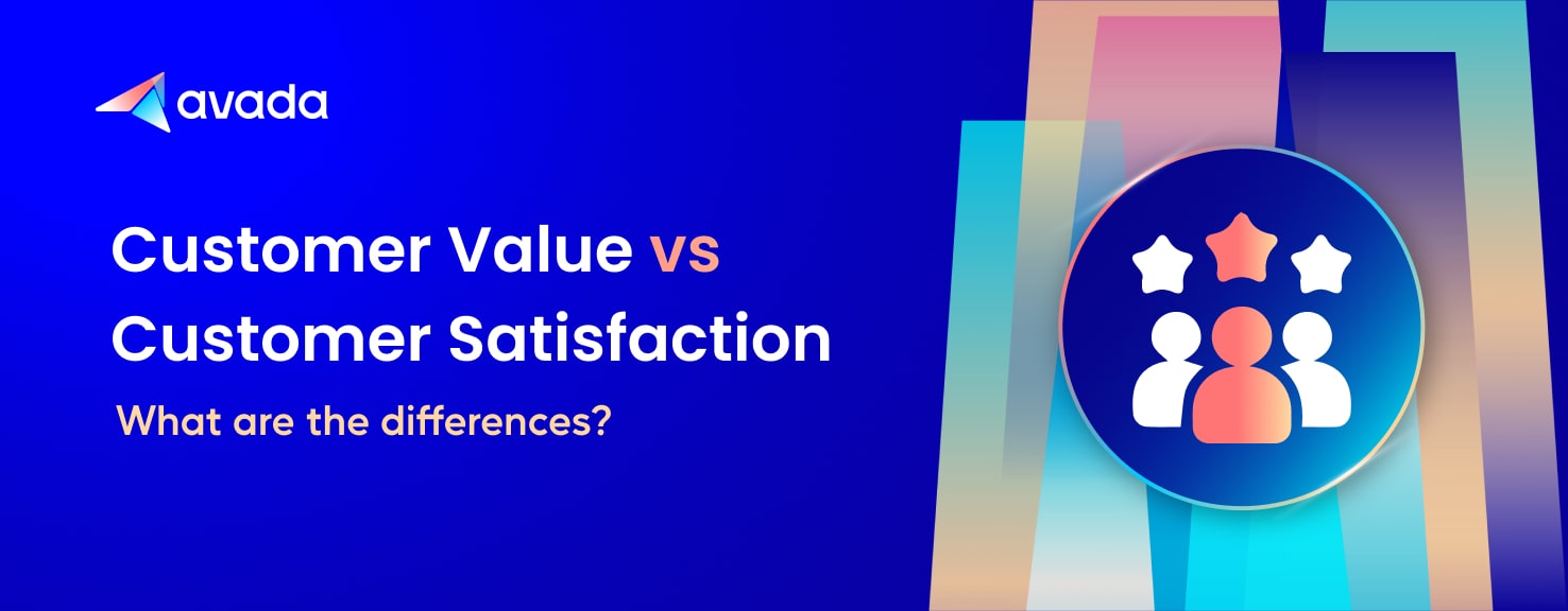 Customer value vs Customer satisfaction - What are the differences?